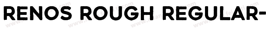 Renos Rough Regular字体转换